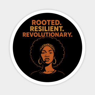 Rooted. Resilient. Revolutionary Magnet